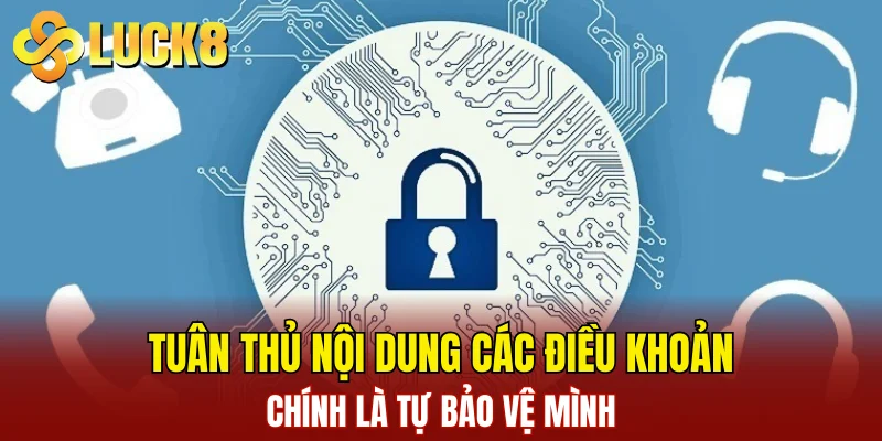 Chính Sách Bảo Mật 2 Tuân thủ nội dung các điều khoản chính là tự bảo vệ mình